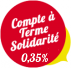 Compte à Terme Solidarité 0,35%* Compte à Terme Solidarité 0,35%*